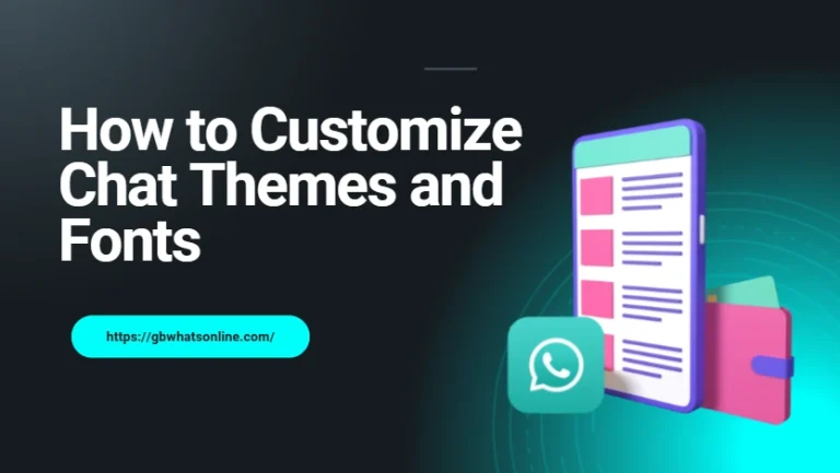 How to Customize Your Chat Themes and Fonts in GBWhatsApp